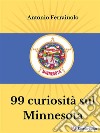 99 curiosità sul Minnesota. E-book. Formato EPUB ebook