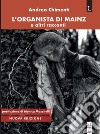 L'organista di Mainze altri racconti. E-book. Formato EPUB ebook di Andrea Chimenti