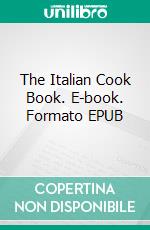 The Italian Cook Book. E-book. Formato EPUB ebook