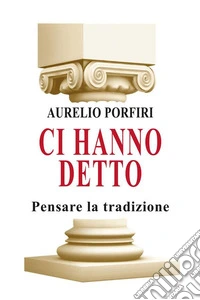 Ci hanno dettoPensare la tradizione. E-book. Formato EPUB ebook
