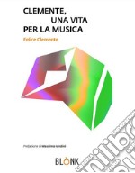 Clemente, una vita per la musica. E-book. Formato EPUB