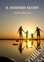 Il desiderio negato. E-book. Formato EPUB ebook