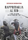 Rappresaglia al SudI crimini del Regno d'Italia nelle Due Sicilie. E-book. Formato EPUB ebook di Giovanni Maddamma