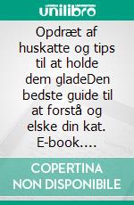 Opdræt af huskatte og tips til at holde dem gladeDen bedste guide til at forstå og elske din kat. E-book. Formato EPUB ebook di Edwin Pinto