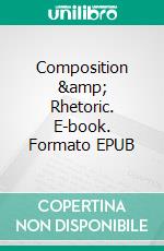 Composition &amp; Rhetoric. E-book. Formato EPUB ebook