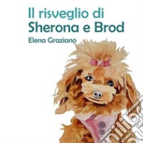 Il Risveglio di Sherona e Brod. E-book. Formato EPUB ebook di Elena Graziano