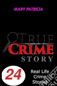 True Crime StoryReal Life Crime Stories. E-book. Formato EPUB ebook
