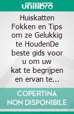 Huiskatten Fokken en Tips om ze Gelukkig te HoudenDe beste gids voor u om uw kat te begrijpen en ervan te houden. E-book. Formato EPUB ebook di Edwin Pinto