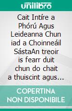 Cait Intíre a Phórú Agus Leideanna Chun iad a Choinneáil SástaAn treoir is fearr duit chun do chait a thuiscint agus a ghrá. E-book. Formato EPUB ebook