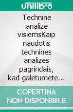 Technine analize visiemsKaip naudotis technines analizes pagrindais, kad galetumete skaityti grafikus ir geriau suprasti finansu rinkas. E-book. Formato EPUB ebook