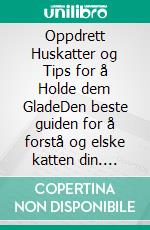 Oppdrett Huskatter og Tips for å Holde dem GladeDen beste guiden for å forstå og elske katten din. E-book. Formato EPUB ebook di Edwin Pinto