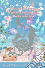 The Necklace of Pearls: Traditional Mermaid Folk Stories Collection. E-book. Formato EPUB ebook