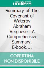 Summary of The Covenant of Waterby Abraham Verghese - A Comprehensive Summary. E-book. Formato EPUB ebook