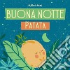 Buona Notte PatataUn libro fatto di ortaggi che concilia il sonno. E-book. Formato EPUB ebook