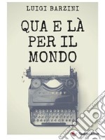 Qua e là per il mondo. E-book. Formato EPUB ebook