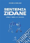 Sentenza ZidaneEmpireo e tenebra di un 10 in rivolta. E-book. Formato EPUB ebook di Annibale Gagliani