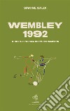 Wembley 1992Il doria e l'ultima Coppa dei Campioni. E-book. Formato EPUB ebook di Simone Galdi