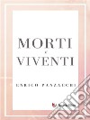 Morti e viventi. E-book. Formato EPUB ebook di Enrico Panzacchi