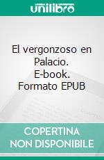 El vergonzoso en Palacio. E-book. Formato EPUB