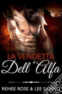 La vendetta dell'Alfa. E-book. Formato EPUB ebook di Renee Rose