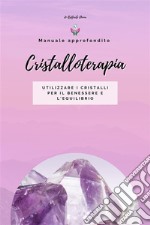 CristalloterapiaManuale approfondito. E-book. Formato PDF ebook