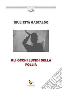 Gli occhi lucidi della follia. E-book. Formato EPUB ebook