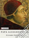 Alessandro VI. E-book. Formato EPUB ebook