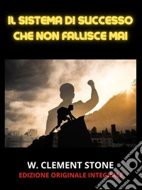 Il Sistema di Successo che non fallisce mai (Tradotto)(Edizione originale integrale). E-book. Formato EPUB ebook