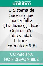 O Sistema de Sucesso que nunca falha (Traduzido)(Edição Original não abreviada). E-book. Formato EPUB ebook