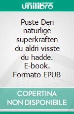 Puste  Den naturlige superkraften  du aldri visste du hadde. E-book. Formato EPUB ebook