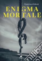 Enigma mortale. E-book. Formato EPUB ebook