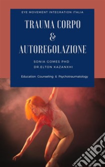 Trauma corpo e Autoregolazione. E-book. Formato PDF ebook di Elton kazanxhi