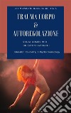 Trauma corpo e Autoregolazione. E-book. Formato PDF ebook