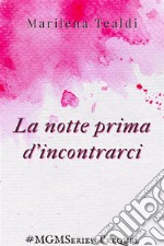 La notte prima d&apos;incontrarci. E-book. Formato EPUB ebook