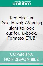 Red Flags in RelationshipsWarning signs to look out for. E-book. Formato EPUB ebook