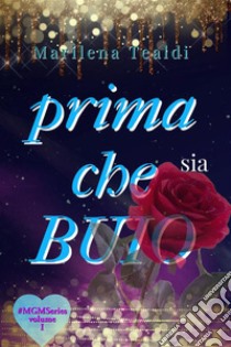 Prima che sia Buio#MGMSeries Vol I. E-book. Formato EPUB ebook di Marilena Tealdi