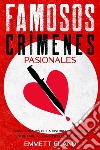 Famosos Crímenes PasionalesCasos Sonados de la Historia Realizados entre Parejas con Vínculos Amorosos. E-book. Formato EPUB ebook