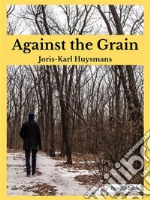 Against the Grain. E-book. Formato EPUB ebook