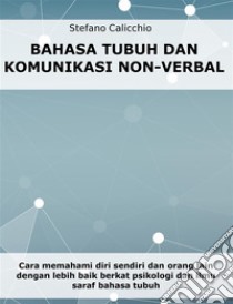 Bahasa tubuh dan komunikasi non-verbalCara memahami diri sendiri dan orang lain dengan lebih baik berkat psikologi dan ilmu saraf bahasa tubuh. E-book. Formato EPUB ebook di Stefano Calicchio