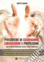 Preghiere di guarigione, liberazione e protezioneChe attirano benedizioni, felicità, pace e prosperità. E-book. Formato PDF ebook