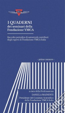 I quaderni dei seminari della Fondazione YMCARaccolta periodica di autorevoli contributi degli esperti di Fondazione YMCA Italia. E-book. Formato EPUB ebook di AA VV