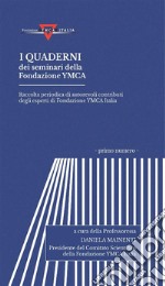 I quaderni dei seminari della Fondazione YMCARaccolta periodica di autorevoli contributi degli esperti di Fondazione YMCA Italia. E-book. Formato EPUB ebook