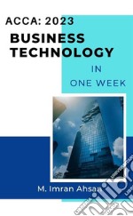 Business Technology for ACCA 2023Complete in just one week. E-book. Formato EPUB ebook