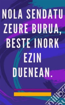 Nola sendatu zeure burua, beste inork ezin dueneanArimaren eta izpirituaren auto-sendatze-metodoa, eta ona eta ederra den guztia erakarri. E-book. Formato EPUB ebook di Edwin Pinto