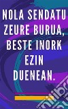 Nola sendatu zeure burua, beste inork ezin dueneanArimaren eta izpirituaren auto-sendatze-metodoa, eta ona eta ederra den guztia erakarri. E-book. Formato EPUB ebook