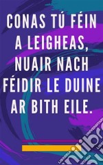 Conas tú féin a leigheas, nuair nach féidir le duine ar bith eileModh Féin-leighis don anam agus don spiorad, agus gach a bhfuil go maith agus álainn a mhealladh. E-book. Formato EPUB ebook