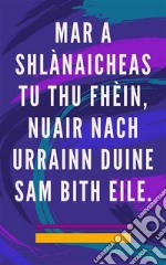 Mar a shlànaicheas tu thu fhèin, nuair nach urrainn duine sam bith eileModh Fèin-slànachaidh airson an anam agus an spioraid, agus tarraing gach nì a tha math agus brèagha. E-book. Formato EPUB ebook