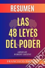 Resumen Extendido De Las 48 Leyes Del Poder - The 48 Laws Of Power por Robert GreeneLibro de Robert Greene - The 48 Laws of Power. E-book. Formato EPUB ebook