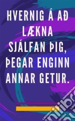 Hvernig á að lækna sjálfan þig, þegar enginn annar geturSjálfslækningaraðferð fyrir sál og anda, og laða að allt sem er gott og fallegt. E-book. Formato EPUB ebook