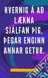 Hvernig á að lækna sjálfan þig, þegar enginn annar geturSjálfslækningaraðferð fyrir sál og anda, og laða að allt sem er gott og fallegt. E-book. Formato EPUB ebook